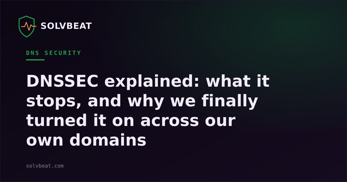 DNSSEC explained: what it stops, and why we finally turned it on across our own domains